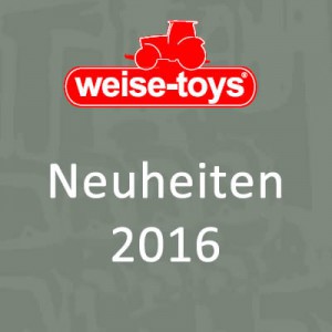 weise-toys Neuheiten 2016